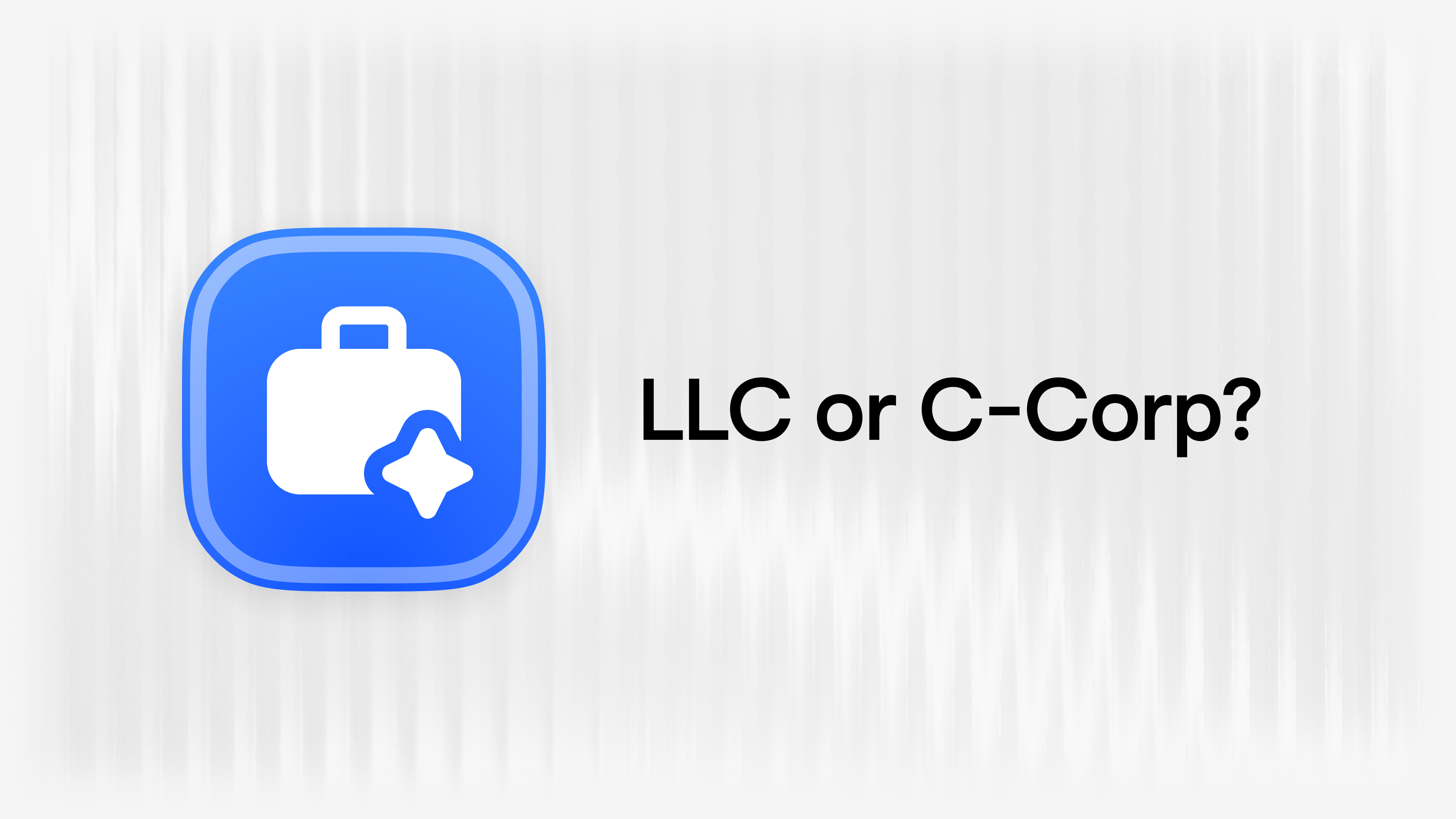 Should You Form a Delaware LLC or C Corporation for Your Startup? article visual